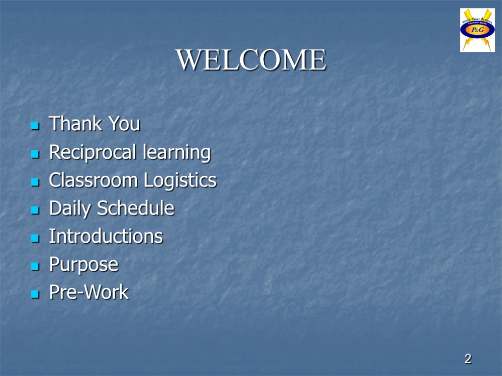 2 WELCOME Thank You Reciprocal learning Classroom Logistics Daily Schedule Introductions Purpose Pre-Work